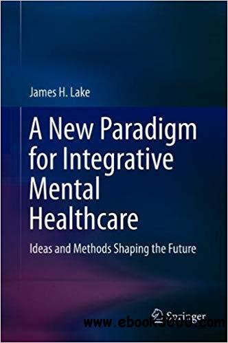 An Integrative Paradigm for Mental Health Care: Ideas and Methods Shaping the Future