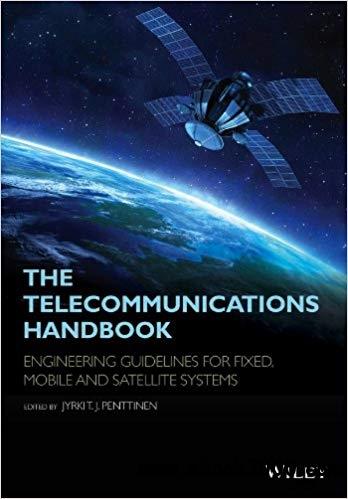 The Telecommunications Handbook: Engineering Guidelines for Fixed, Mobile and Satellite Systems